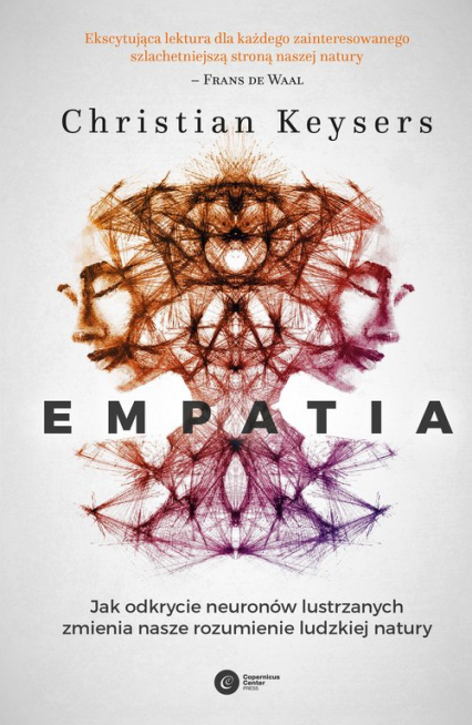 Empatia Jak odkrycie neuronów lustrzanych zmienia nasze rozumienie ludzkiej natury - Christian Keysers | okładka