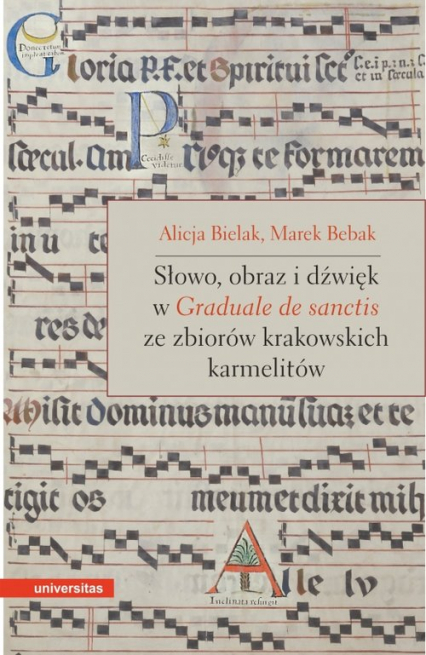 Słowo, obraz i dźwięk w Graduale de Sanctis ze zbiorów krakowskich karmelitów - Bebak Marek, Bielak Alicja | okładka