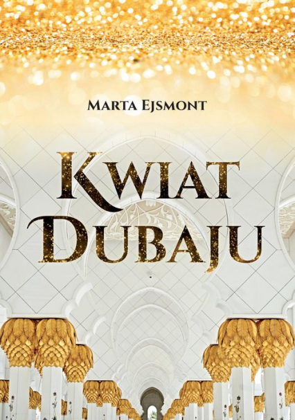 Kwiat Dubaju - Marta Ejsmont | okładka