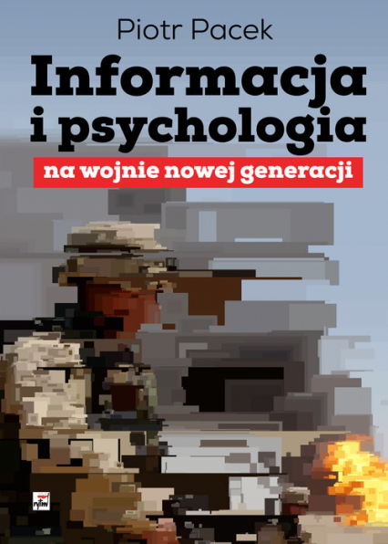 Informacja i psychologia na wojnie nowej generacji - Pacek Piotr | okładka