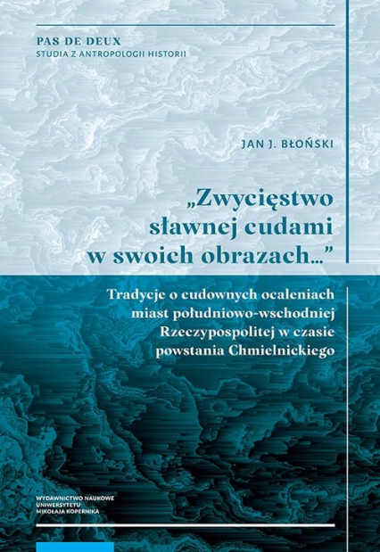 Zwycięstwo sławnej cudami w swoich obrazach Tradycje o cudownych ocaleniach miast południowo-wschodnich - Jan Błoński | okładka