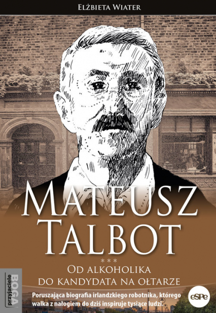 Mateusz Talbot Od alkoholika do kandydata na ołtarze - Elżbieta Wiater | okładka