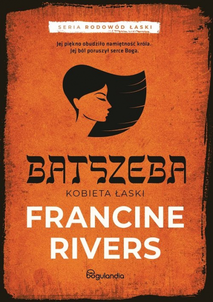 Batszeba Kobieta łaski część 4 Rodowód łaski - Francine Rivers | okładka