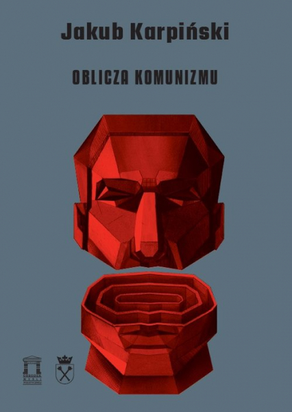 Oblicza Komunizmu - Jakub Karpiński | okładka