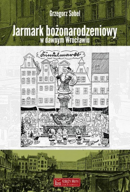 Jarmark bożonarodzeniowy w dawnym Wrocławiu - Grzegorz Sobel | okładka