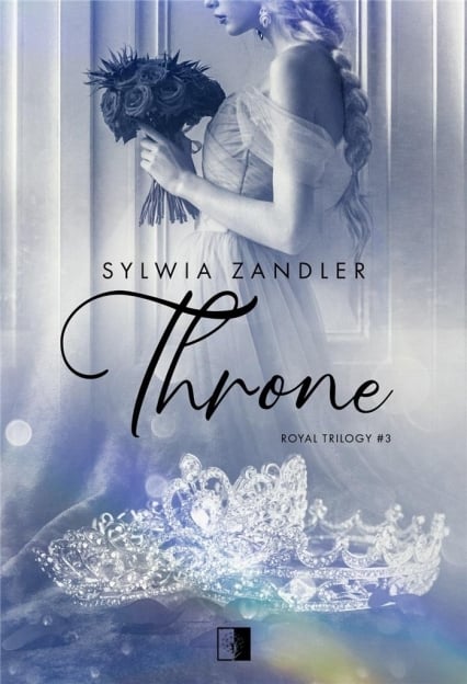 Throne. Royal Trilogy. Tom 3
 - Sylwia Zandler | okładka