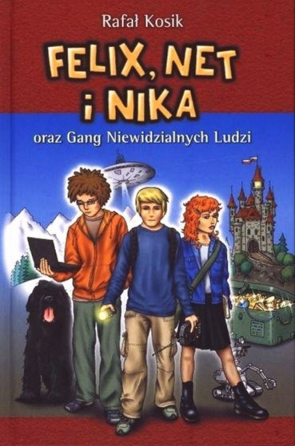 Felix, Net i Nika oraz Gang Niewidzialnych Ludzi Tom 1 - Rafał Kosik | okładka
