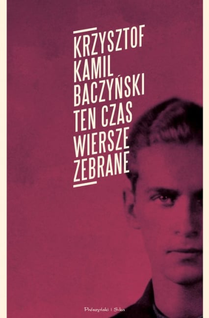 Ten czas Wiersze zebrane - Krzysztof Baczyński | okładka