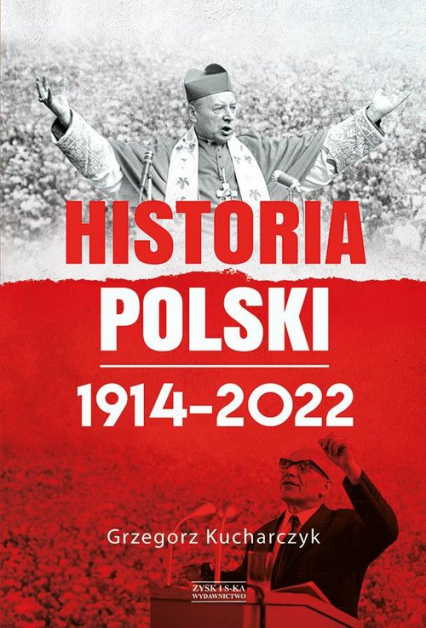 Historia Polski 1914-2022 - Grzegorz Kucharczyk | okładka