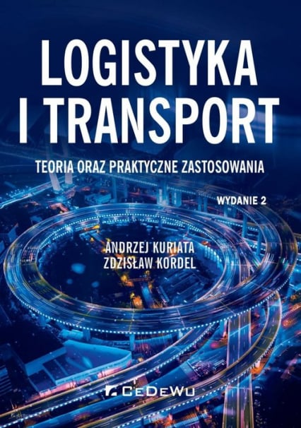 Logistyka i transport Teoria oraz praktyczne zastosowania - Kordel Zdzisław, Kuriata Andrzej | okładka