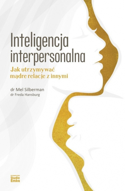 Inteligencja interpersonalna Jak utrzymywać mądre relacje z innymi - Hansburg Freda, Silberman Mel | okładka