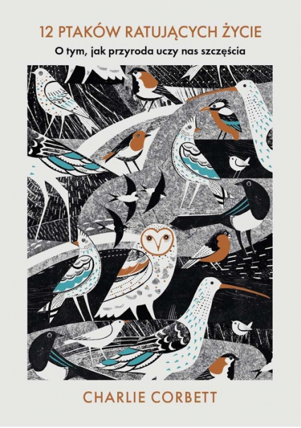 12 ptaków ratujących życie O tym, jak przyroda uczy nas szczęścia - Charlie Corbett | okładka