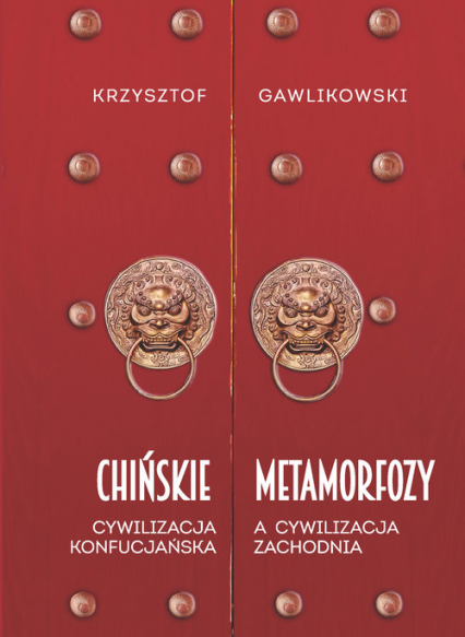 Chińskie metamorfozy Cywilizacja konfucjańska a cywilizacja zachodnia - Gawlikowski Krzysztof | okładka