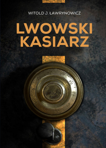 Lwowski kasiarz - Ławrynowicz Witold J. | okładka