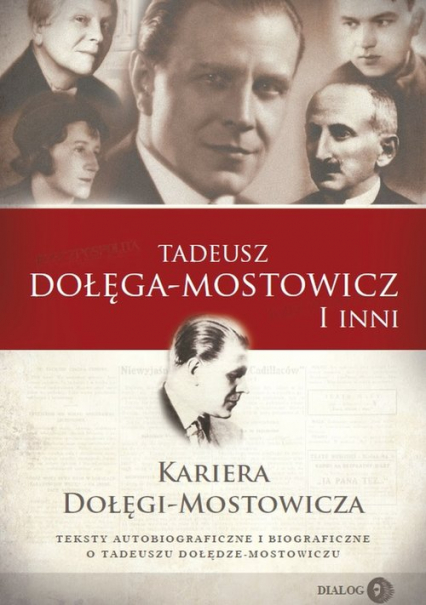 Kariera Dołęgi-Mostowicza Teksty autobiograficzne i biograficzne o Tadeuszu Dołędze-Mostowiczu -  | okładka
