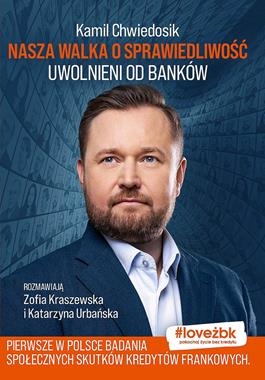 Nasza walka o sprawiedliwość. Uwolnieni od banków
 - Kamil Chwiedosik, Zofia Karaszewska, Katarzyna Urbańska | okładka