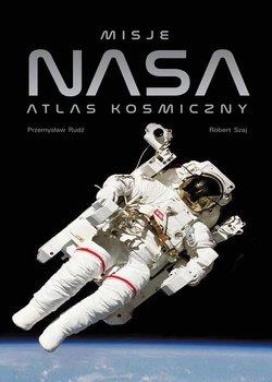 Misje NASA. Atlas kosmiczny
 - Przemysław Rudź, Robert Szaj  | okładka