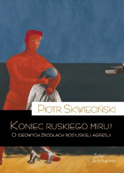 Koniec ruskiego miru - Piotr Skwieciński | okładka