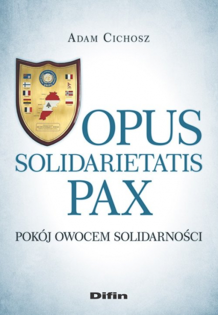Opus solidarietatis Pax Pokój owocem solidarności - Adam Cichosz | okładka