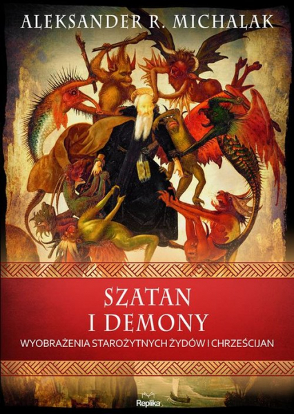 Szatan i demony Wyobrażenia starożytnych żydów i chrześcijan - Michalak Aleksander R. | okładka