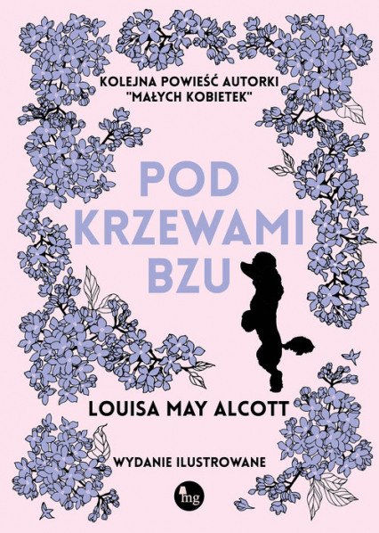 Pod krzewami bzu wydanie ilustrowane - Louisa May Alcott | okładka