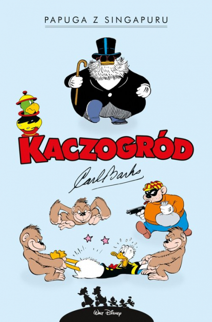 Kaczogród Carl Barks Papuga z Singapuru i inne historie z lat 1945-1946 - Carl Barks | okładka