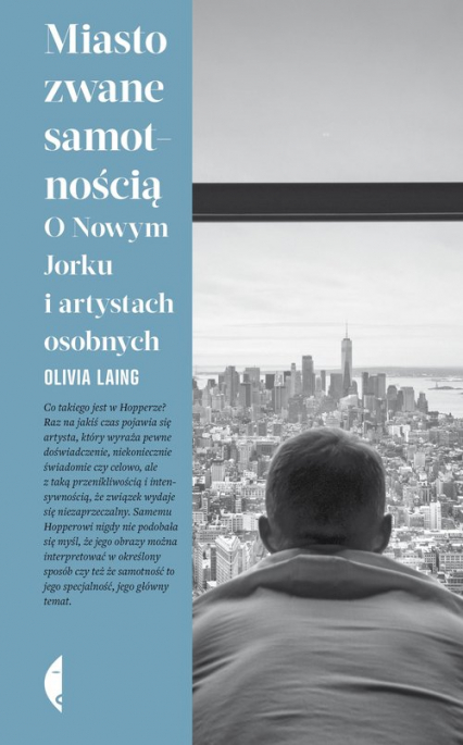 Miasto zwane samotnością O Nowym Jorku i artystach osobnych - Olivia Laing | okładka