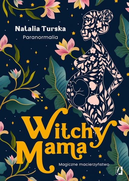Witchy Mama. Magiczne macierzyństwo - Natalia Turska | okładka