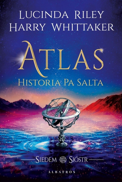 Atlas. Historia Pa Salta. Siedem sióstr - Lucinda Riley Harry Whittaker  | okładka