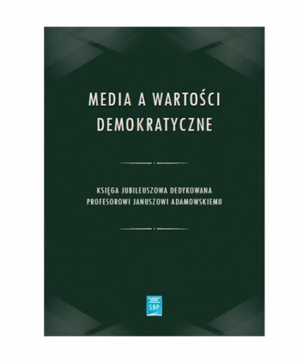 Media a wartości demokratyczne / SBP - Praca zbiorowa | okładka