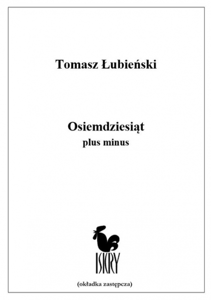 Osiemdziesiąt plus minus - Tomasz Łubieński | okładka