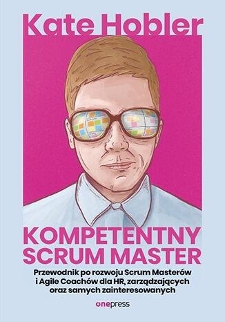Kompetentny Scrum Master - Kate Hobler | okładka