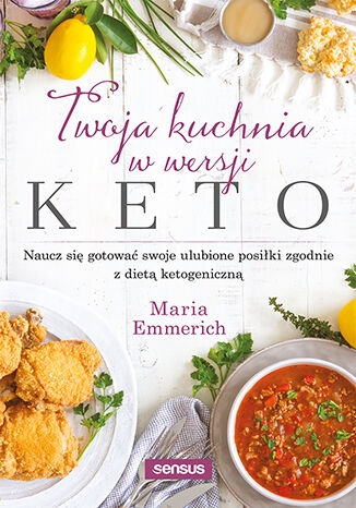 Twoja kuchnia w wersji keto - Maria Emmerich | okładka