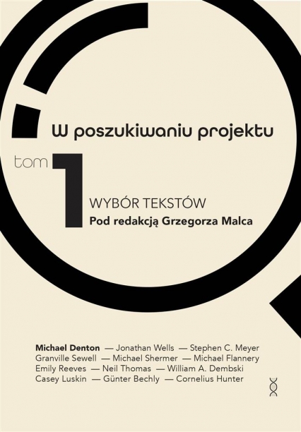 W poszukiwaniu projektu T.1 Wybór tekstów - William A Dembsk,i Michael Denton, Grzegorz Malec  | okładka