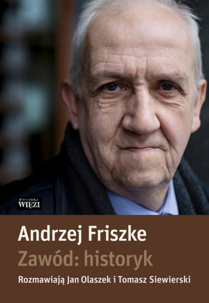 Zawód: historyk - Andrzej Friszke, Olaszek Jan, Siewierski Tomasz | okładka