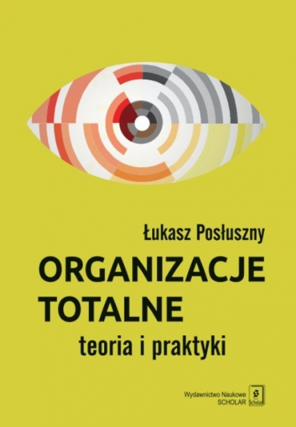 Organizacje totalne Teoria i praktyka - Łukasz Posłuszny | okładka