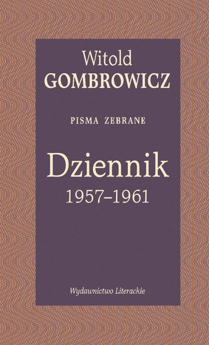 Dziennik 1957-1961 Pisma zebrane - Witold Gombrowicz | okładka
