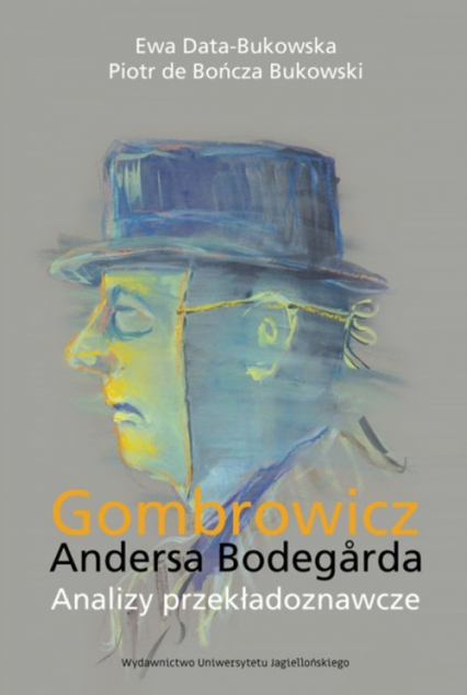 Gombrowicz Andersa Bodegarda Analizy przekładoznawcze - Bukowski Piotr de Bończa, Data-Bukowska Ewa | okładka