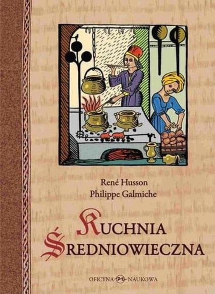 Kuchnia średniowieczna 125 przepisów - Galmiche Philippe, Husson René | okładka