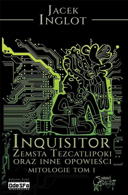 Inquisitor Zemsta Tezcatlipoki oraz inne opowieści mitologiczne Tom 1 - Jacek Inglot | okładka