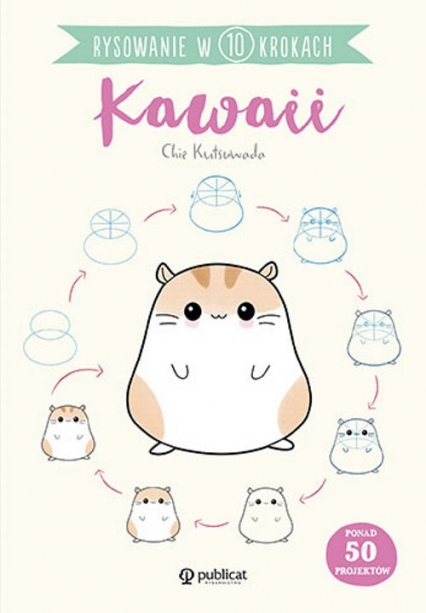 Rysowanie w 10 krokach Kawaii - Chie Kutsuwada | okładka