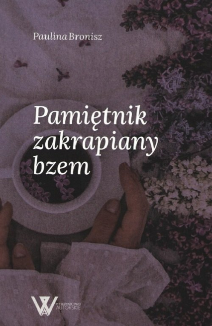 Pamiętnik zakrapiany bzem - Paulina Bronisz | okładka
