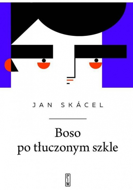 Boso po tłuczonym szkle - Jan Skácel | okładka