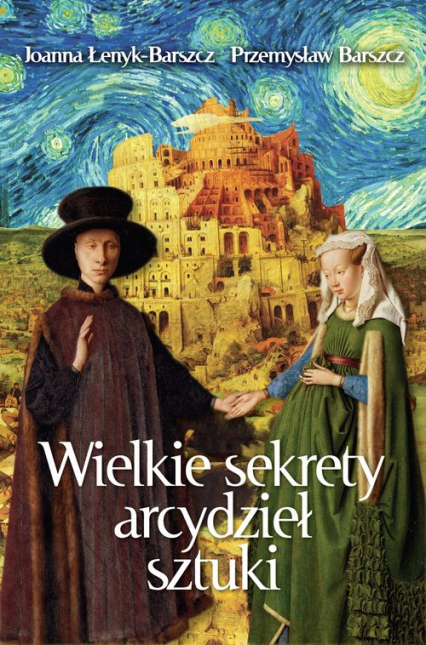 Wielkie sekrety arcydzieł sztuki - Joanna Łenyk-Barszcz, Przemysław Barszcz | okładka