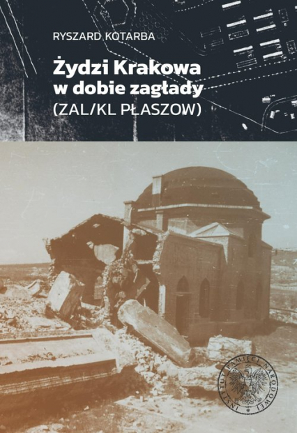 Żydzi Krakowa w dobie zagłady (ZAL/KL Plaszow) - Ryszard Kotarba | okładka