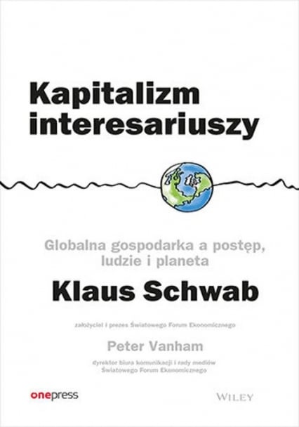 Kapitalizm interesariuszy Globalna gospodarka a postęp, ludzie i planeta - Klaus Schwab, Vanham Peter | okładka