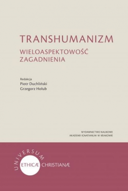 Transhumanizm Wieloaspektowość zagadnienia - Duchliński Piotr, Hołub Grzegorz | okładka