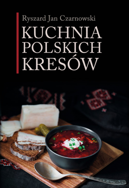 Kuchnia polskich Kresów - Czarnowski Ryszard Jan | okładka
