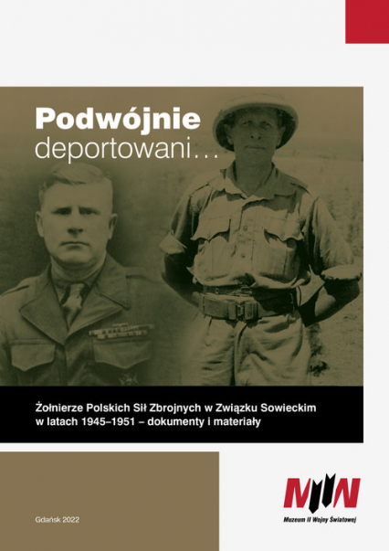 Podwójnie deportowani… Żołnierze Polskich Sił Zbrojnych w Związku Sowieckim w latach 1945–1951 – dokumenty i materiały -  | okładka