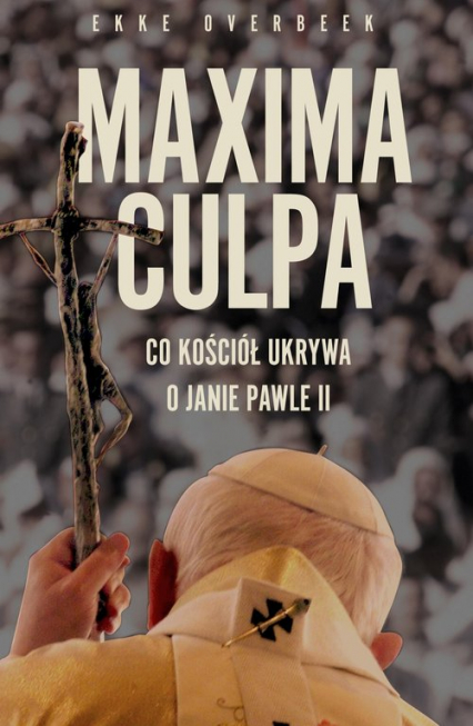 Maxima Culpa Jan Paweł II wiedział - Ekke Overbeek | okładka